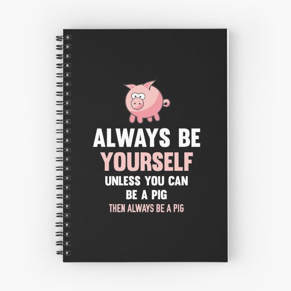 Item preview, Always Be Yourself Unless You Can Be A Pig Funny Farm Animal designed and sold by erstrudy75.