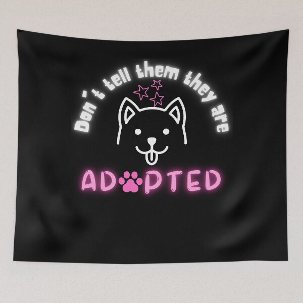 Item preview, Don't Tell Them They Are Adopted designed and sold by dr-tars.