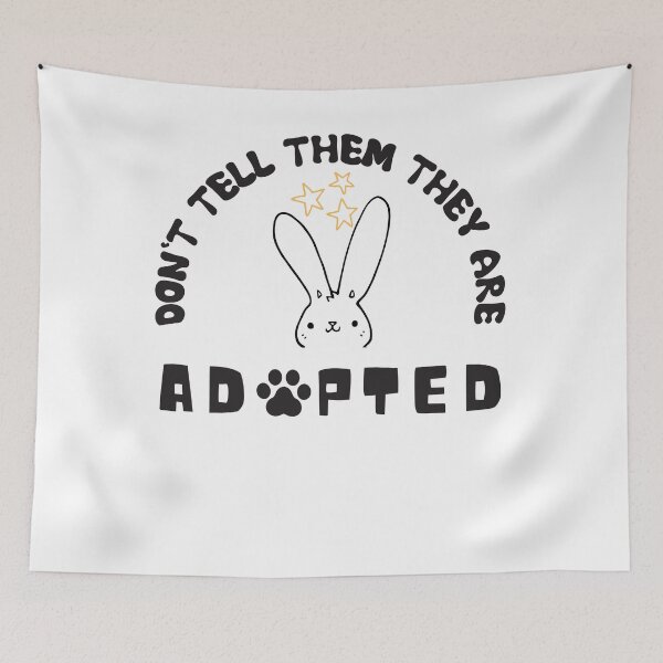 Item preview, Don't Tell Them They Are Adopted designed and sold by dr-tars.