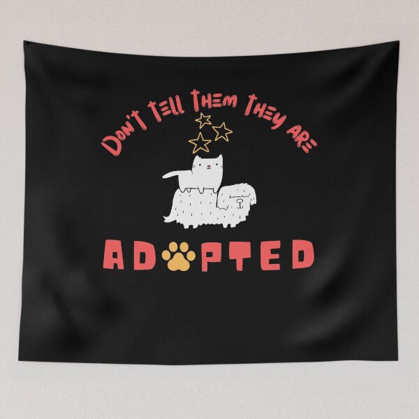 Item preview, Don't Tell Them They Are Adopted designed and sold by dr-tars.