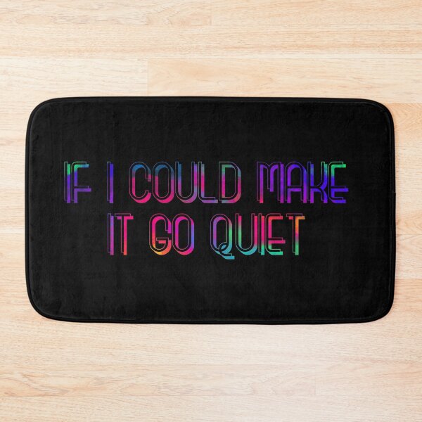 Item preview, If I Could Make it Go Quiet designed and sold by CreativeArts Studio.