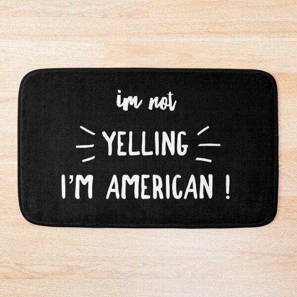 Item preview, I'm not yelling I'm American designed and sold by mivpiv.