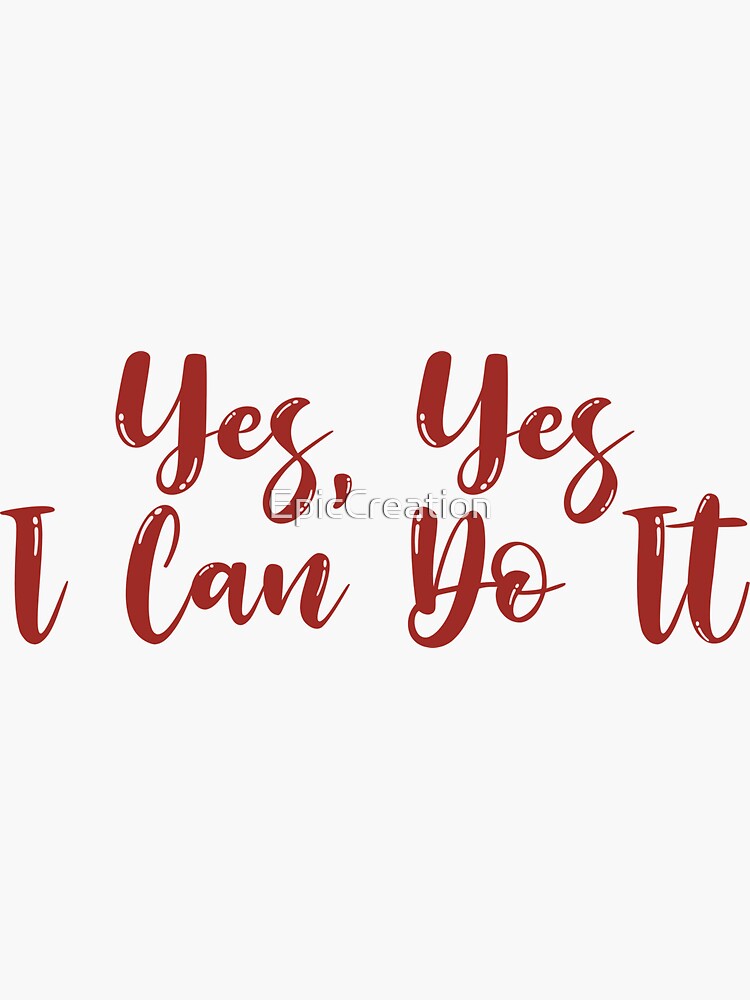 "Yes Yes I Can Do It Deep Inspirational Quote" Sticker for Sale by