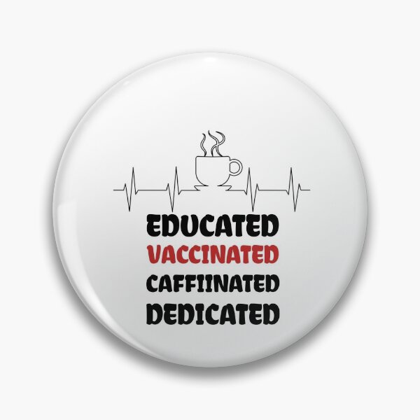 Item preview, Educated Vaccinated Caffeinated Dedicated designed and sold by medbdj.