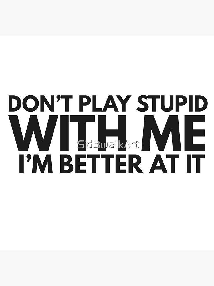 DONT PLAY ME QUOTES –