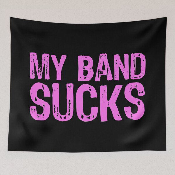 Item preview, My Band Sucks designed and sold by The "I Love Everything" Shop.