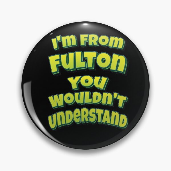 Item preview, I'm From Fulton You Wouldn't Understand designed and sold by QueensNewYork.