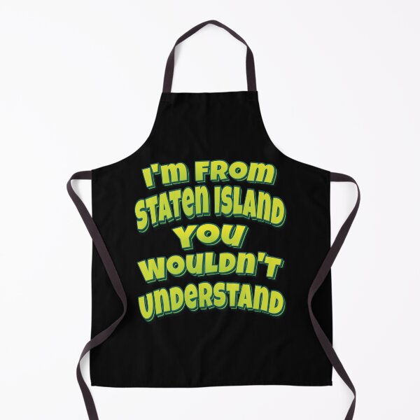 Item preview, I'm From Staten Island You Wouldn't Understand designed and sold by QueensNewYork.