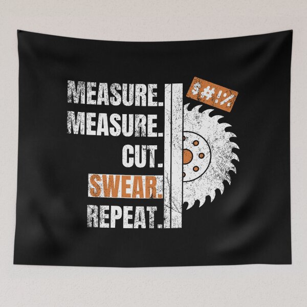 Item preview, Measure Measure Cut Swear Repeat Funny Carpenter Woodworker Design designed and sold by modernfamgear.