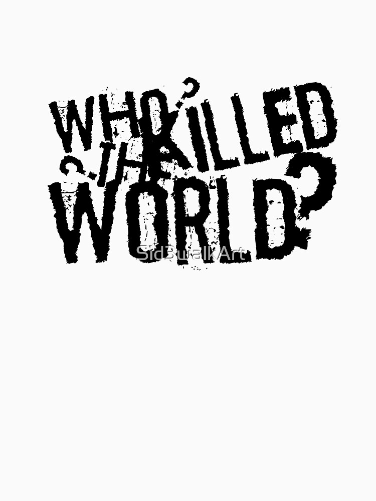 who-killed-the-world-mad-max-cool-quote-movie-t-shirt-by-sid3walkart