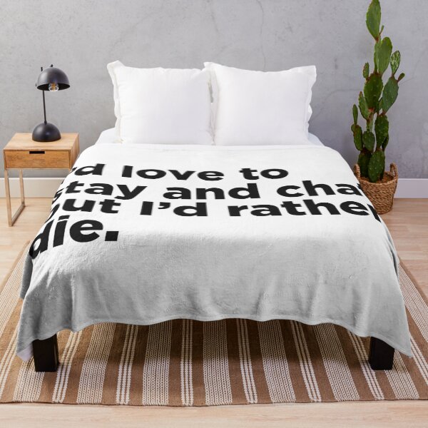 Item preview, I'd Love To Stay And Chat designed and sold by Memefy.