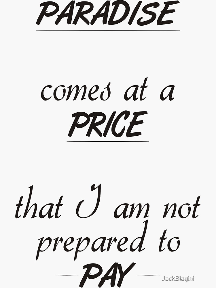 "Paradise comes at a price" Sticker by JackBiagini Redbubble