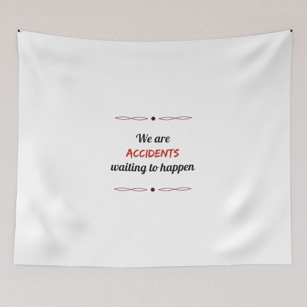 Item preview, We are accidents waiting to happen designed and sold by JackBiagini.