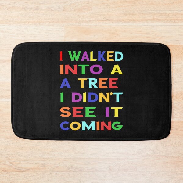 Item preview, I Walked Into A Tree I Didn't See It Coming designed and sold by MottoDigging.