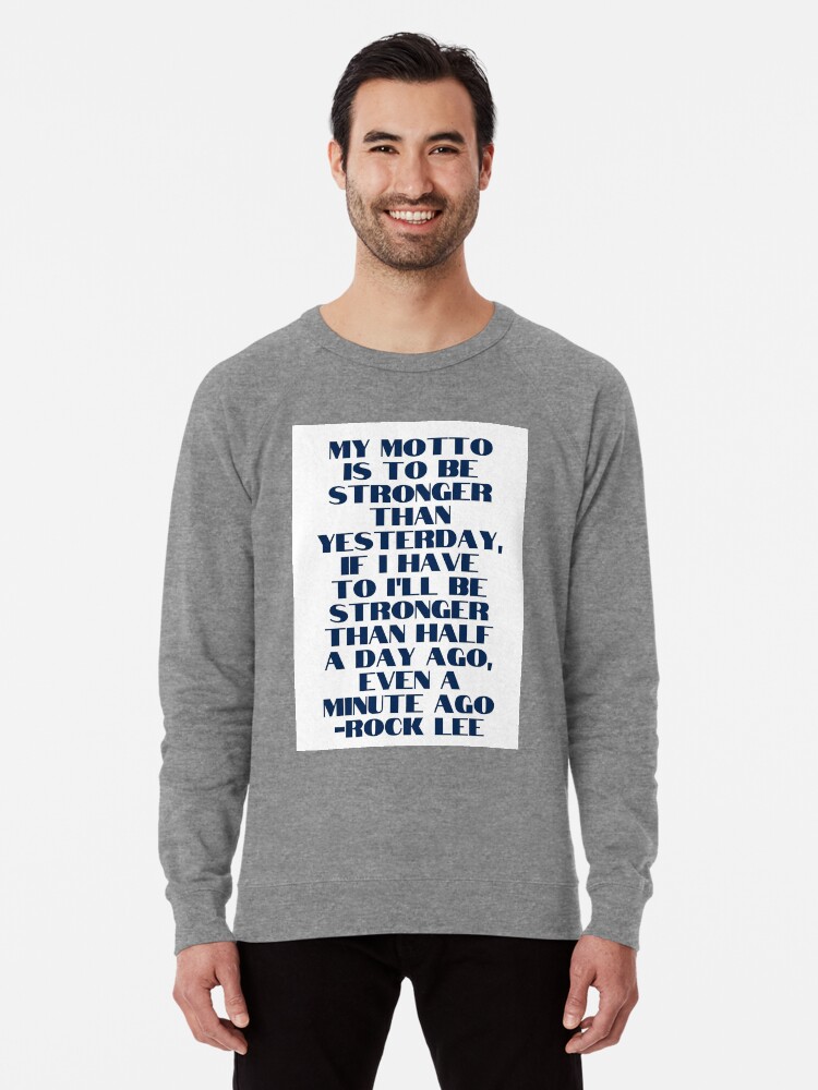 Stronger than yesterday. ROCK LEE. Lightweight Sweatshirt