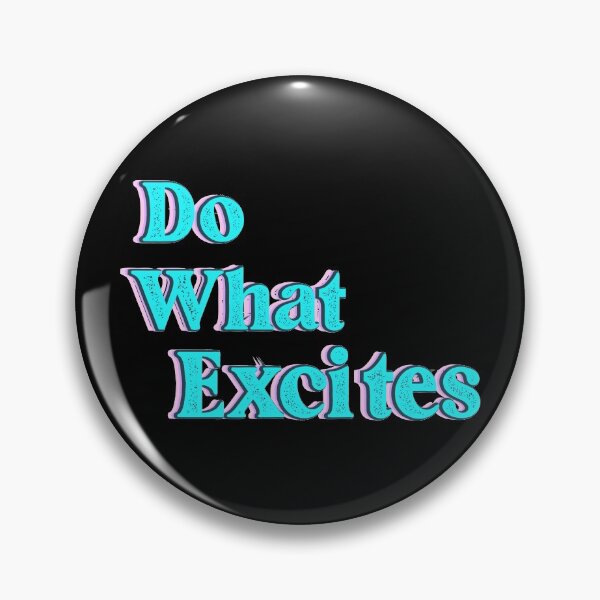 Item preview, Do what excites colorful motivational saying  designed and sold by joy4shirt.