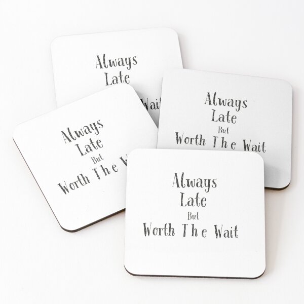 Item preview, always late but worth the wait designed and sold by anoushaysohail.