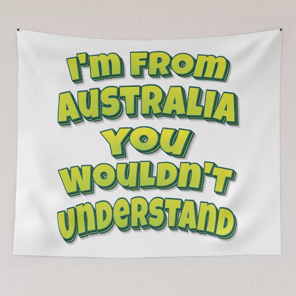 Item preview, I'm From Australia You Wouldn't Understand designed and sold by ProjectX23.