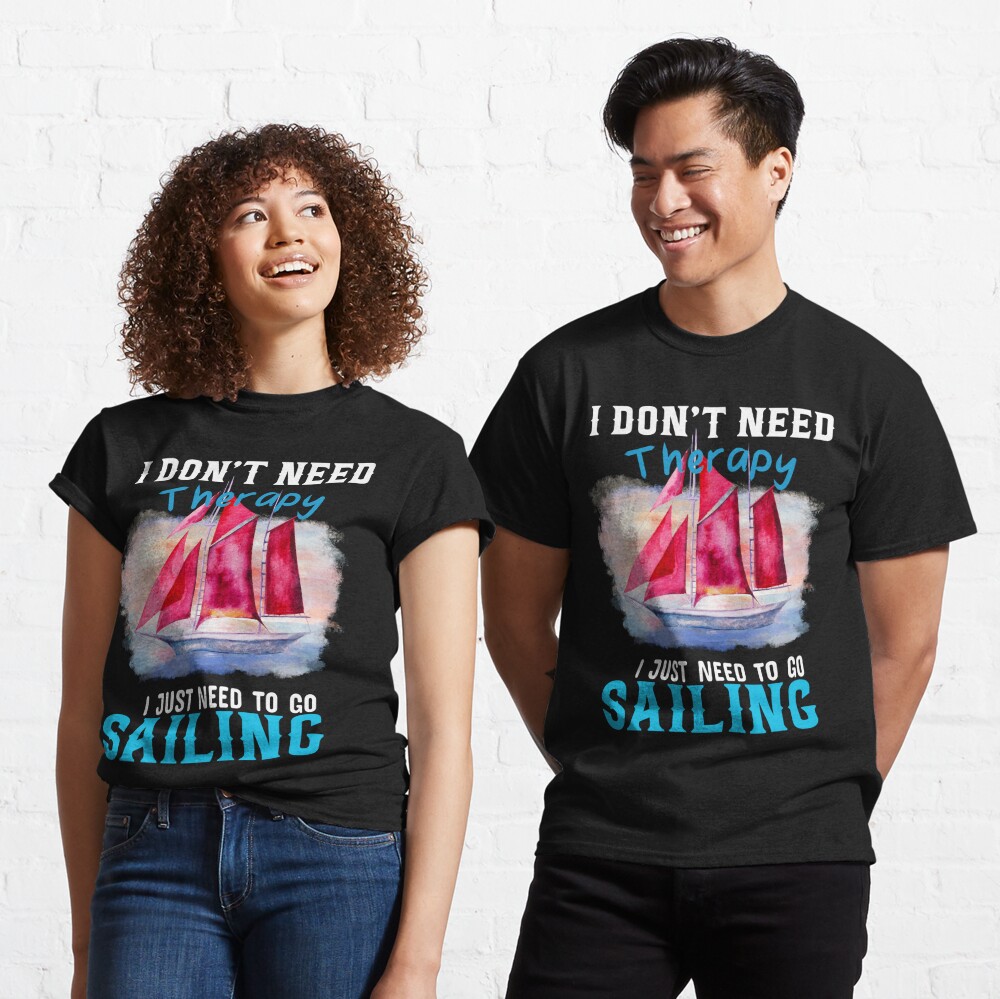 I Don't Need Therapy I Just Need To Go Sailing' Men's Premium T