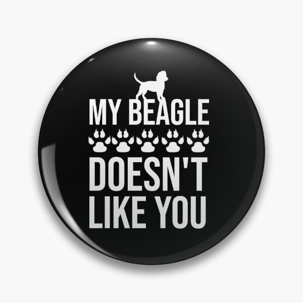 Item preview, My beagle doesn't like you designed and sold by Matheus2001.