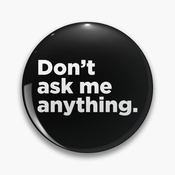 Item preview, Don't Ask Me Anything 2 designed and sold by Memefy.