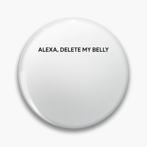 Item preview, Alexa delete my belly designed and sold by ElsieUnderwood.