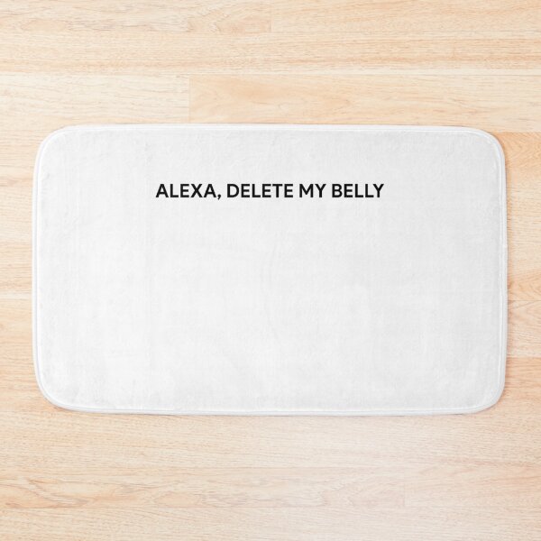 Item preview, Alexa delete my belly designed and sold by ElsieUnderwood.