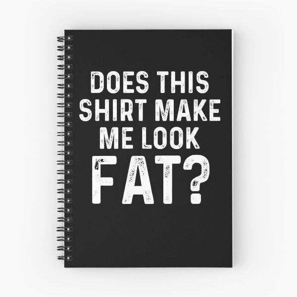 Item preview, Does this shirt make me look fat designed and sold by ElsieUnderwood.