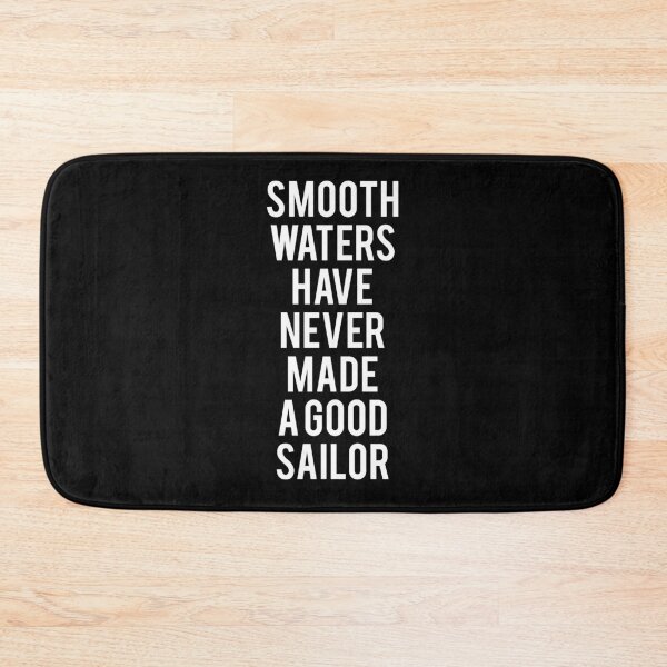 Item preview, Smooth waters have never made a good sailor designed and sold by ApparelFactory.