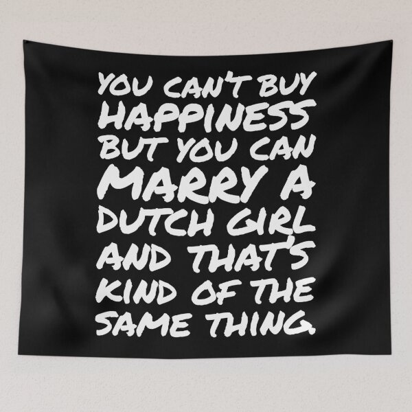Item preview, You cant buy happiness but you can Marry a Dutch Girl designed and sold by elhefe.