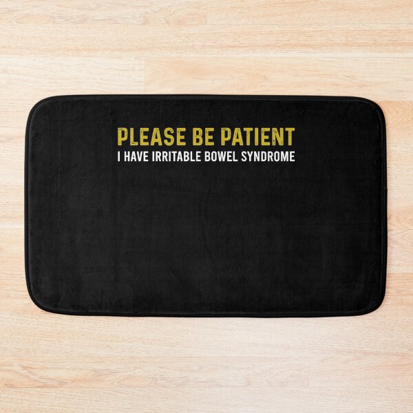Item preview, Please be patient I have Irritable Bowel Syndrome designed and sold by ElsieUnderwood.