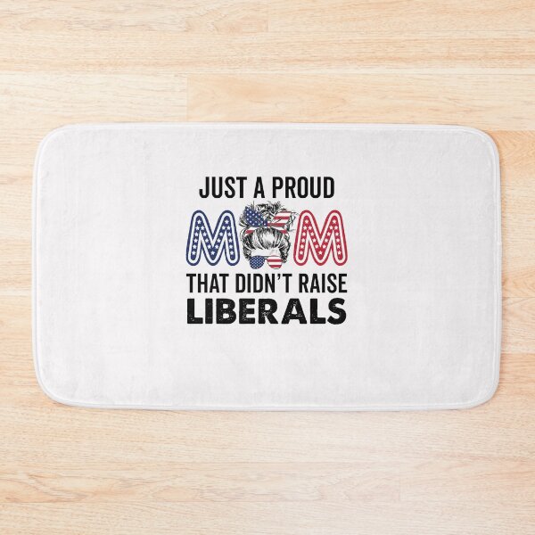 Item preview, Just A Proud Mom That Didn't Raise Liberals Republican Mom USA Flag American 4th of July designed and sold by clothesy7.