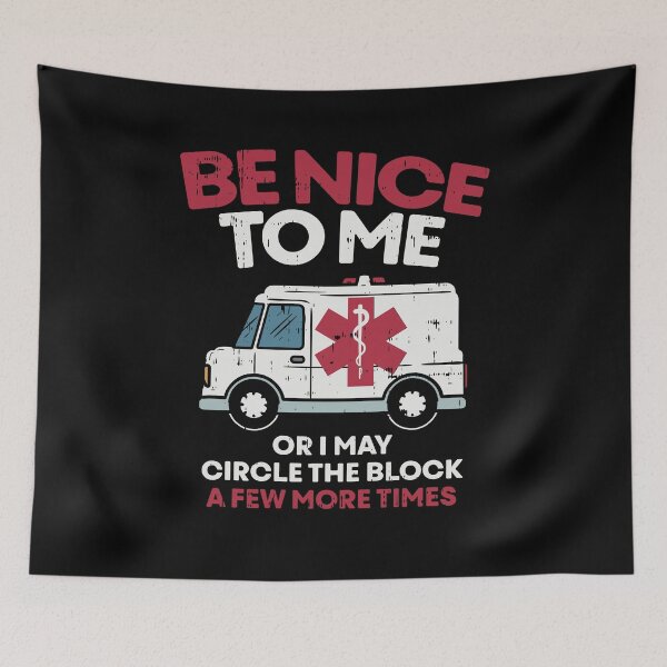 Item preview, Be nice to me - Funny EMT Paramedic designed and sold by shirtbubble.