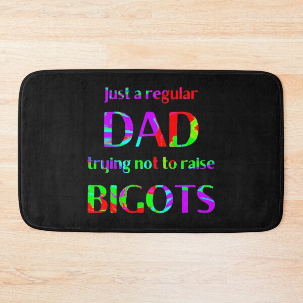 Item preview, Just a regular DAD trying not to raise bigots LGBT Pride Ally designed and sold by DesignsofNote.