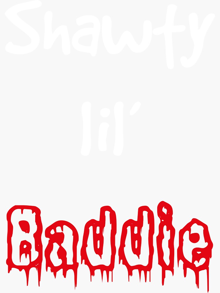 Shawty a lil baddie Sticker for Sale by caitsbubble