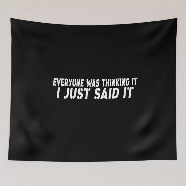 Item preview, Everyone Was Thinking It I Just Said It designed and sold by Bouchfashions.