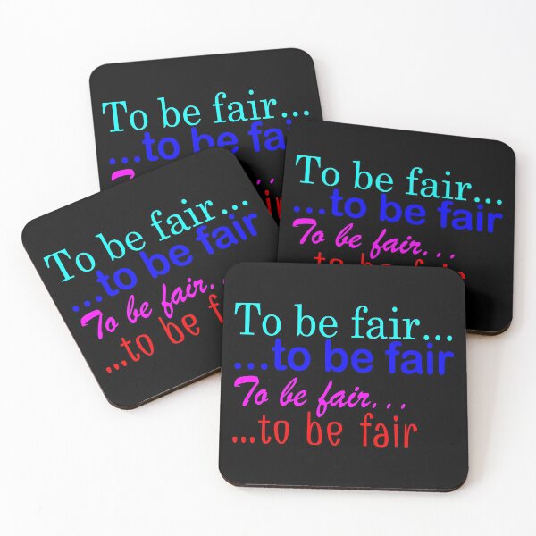 Item preview, To Be Fair ... to be fair ... To be Fair ... to be fair - Funny TV Quote - Canada designed and sold by jacob-jendrey.