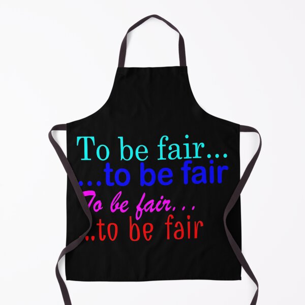 Item preview, To Be Fair ... to be fair ... To be Fair ... to be fair - Funny TV Quote - Canada designed and sold by jacob-jendrey.