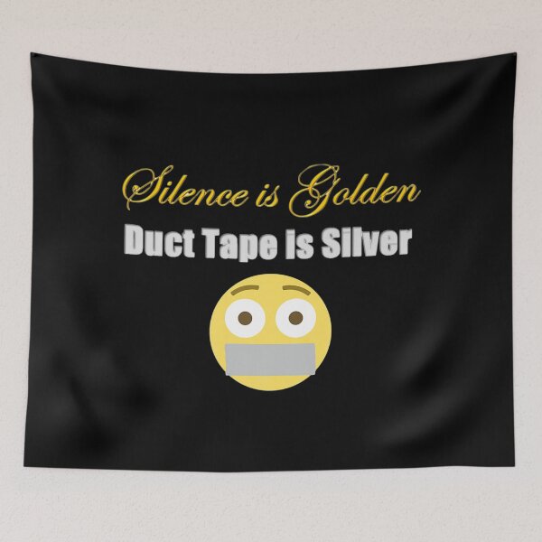 Item preview, Silence is golden Duct tape is silver designed and sold by joandinkelSH.