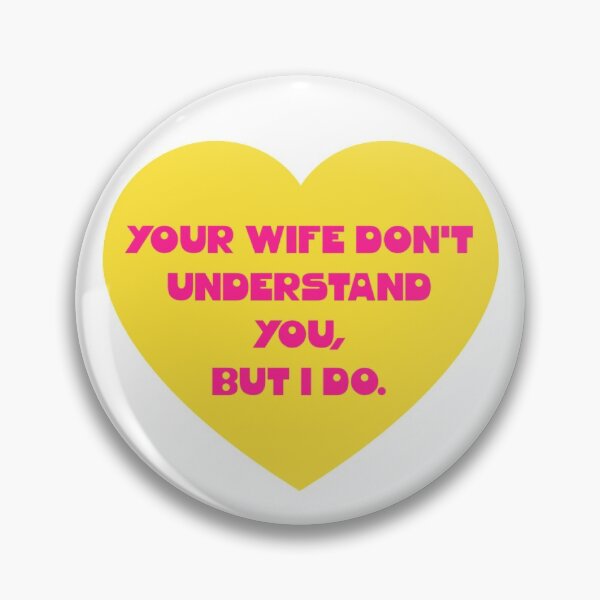 Item preview, Your Wife Don't Understand You designed and sold by lovism.