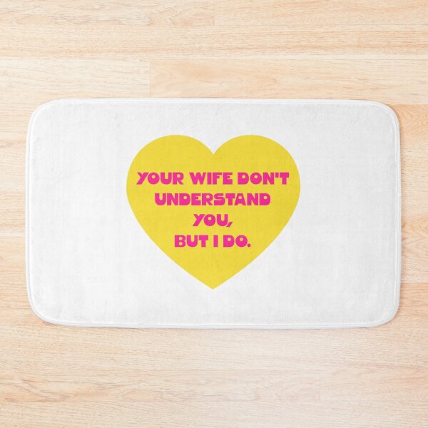 Item preview, Your Wife Don't Understand You designed and sold by lovism.