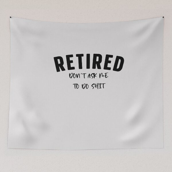 Item preview, RETIRED DON'T ASK ME TOD SHIT  , Funny shirt  designed and sold by zahra369der.
