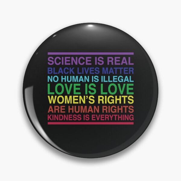 Item preview,  Science is real! Black lives matter! No human is illegal! Love is love! Women's rights are human rights! Kindness is everything! designed and sold by Apoorv Choudhary.