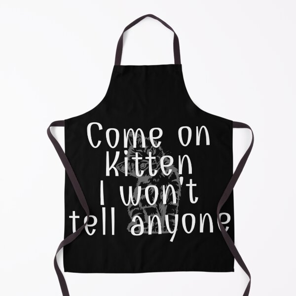 Item preview, Come on Kitten . . . I won't tell anyone - Funny TV Quote - Canada designed and sold by jacob-jendrey.