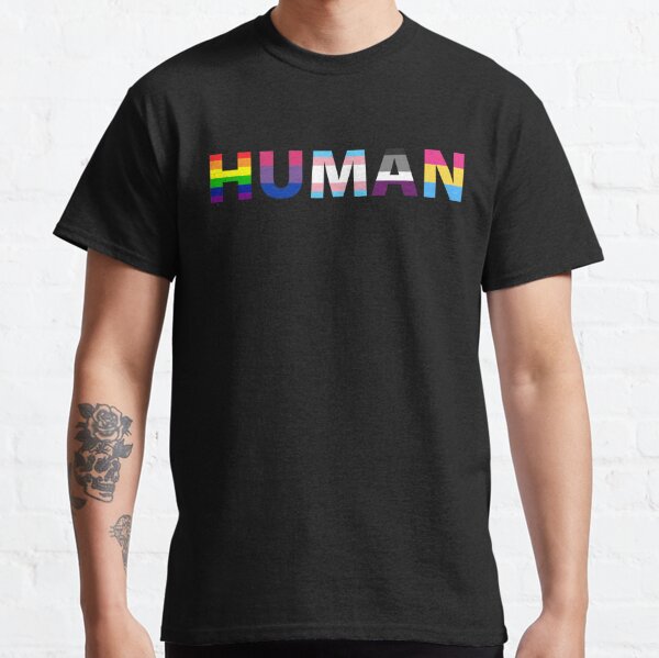 Human Pride Flags - We Are All Human - Rainbow, Pride, Human After All Classic T-Shirt