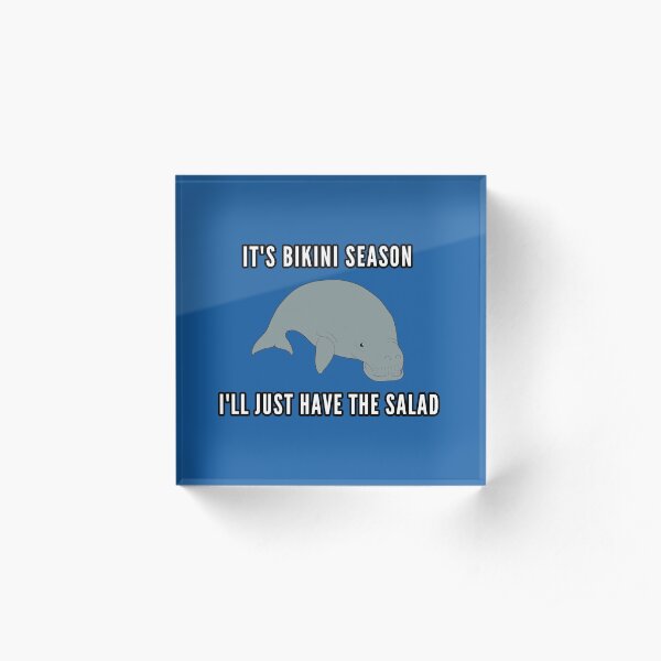 It's Bikini Season I'll Just Have The Salad - Cute Manatee Acrylic Block