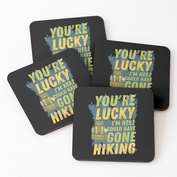 Item preview, You're Lucky I'm Here, I could have Gone Hiking designed and sold by Tee4Tech.
