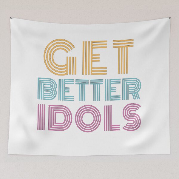 Item preview, Get better idols - bailey sarian suspish designed and sold by A. Love.