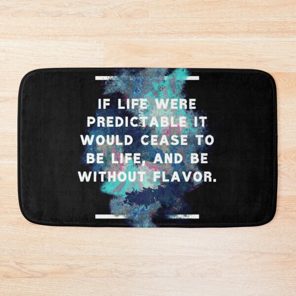 Item preview, If life were predictable it would cease to be life, and be without flavor." -Eleanor Roosevelt designed and sold by LIFEstudio.