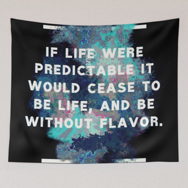 Item preview, If life were predictable it would cease to be life, and be without flavor." -Eleanor Roosevelt designed and sold by LIFEstudio.